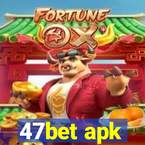 47bet apk